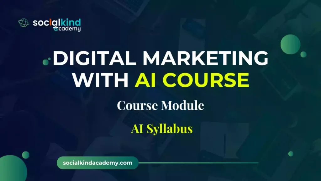 Digital Marketing with AI Course: Complete Course Module and AI Syllabus